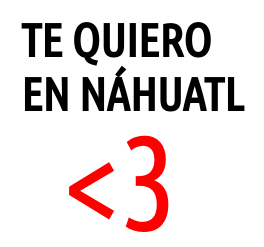 Te Quiero En Nahuatl
